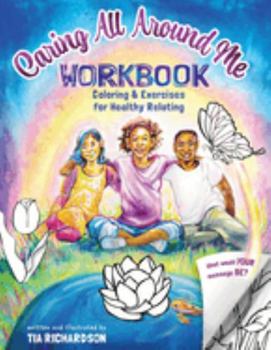 Paperback Caring All Around Me: Coloring and Exercises for Healthy Relating Book