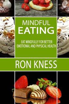 Paperback Mindful Eating: Eat Mindfully for Better Emotional and Physical Health Book