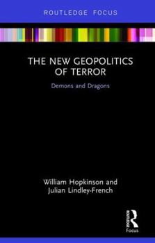 Hardcover The New Geopolitics of Terror: Demons and Dragons Book