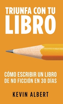 Hardcover Cómo escribir un libro en 30 días: Guía de 7 pasos hacia tu nuevo bestseller [Spanish] Book