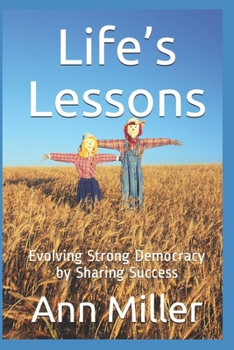 Paperback Life's Lessons: Evolving Strong Democracy by Sharing Success Book