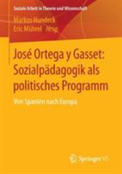 Jose Ortega y Gasset: Sozialpadagogik ALS Politisches Programm: Von Spanien Nach Europa