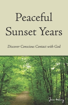 Paperback Peaceful Sunset Years: Discover Conscious Contact with GOD Book
