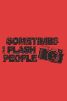 Paperback Sometimes i flash people: 6x9 inch - lined - ruled paper - notebook - notes Book