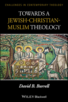 Towards a Jewish-Christian-Muslim Theology - Book  of the Challenges in Contemporary Theology
