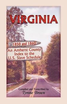 Paperback Virginia 1850 and 1860, an Amherst County Index to the U.S. Slave Schedule Book