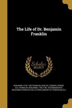Paperback The Life of Dr. Benjamin Franklin Book