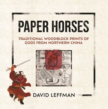 Hardcover Paper Horses: Traditional Woodblock Prints of Gods from Northern China Book