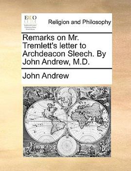 Paperback Remarks on Mr. Tremlett's letter to Archdeacon Sleech. By John Andrew, M.D. Book
