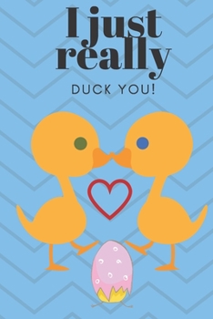 Paperback I Just Really Duck You!: Sweetest Day, Valentine's Day or Just Because Gift Book