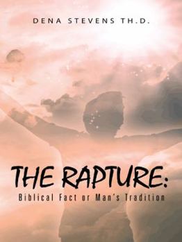 Paperback The Rapture: Biblical Fact or Man's Tradition Book