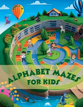 Paperback Alphabet Mazes for Kids: Fun and educational activity book for children ages 3 to 6 Book