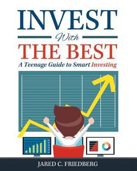 Paperback Invest with the Best: A Teenage Guide to Smart Investing Book