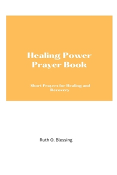 Healing Power Prayer Book: Short prayers for healing and recovery