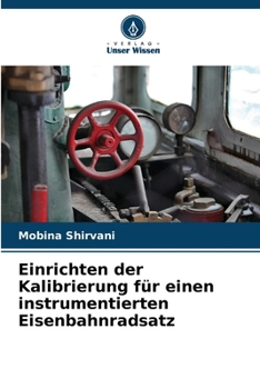 Paperback Einrichten der Kalibrierung für einen instrumentierten Eisenbahnradsatz [German] Book