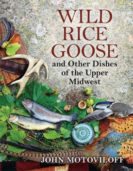 Paperback Wild Rice Goose and Other Dishes of the Upper Midwest Book