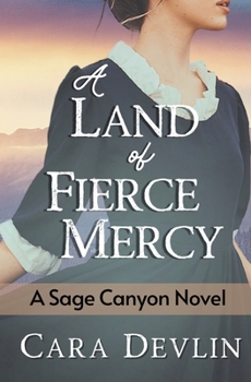 A Land of Fierce Mercy - Book #3 of the Sage Canyon