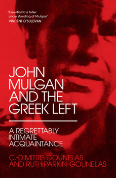 Paperback John Mulgan and the Greek Left: A Regrettably Intimate Acquaintance Book