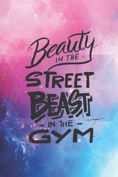 Paperback Beauty in the Street Beast in the Gym - Workout Journal Book