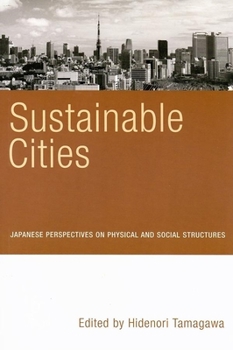 Paperback Sustainable Cities: Japanese Perspectives on Physical and Social Structures Book
