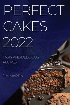 Paperback Perfect Cakes 2022: Tasty and Delicious Recipes Book