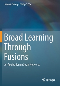 Paperback Broad Learning Through Fusions: An Application on Social Networks Book