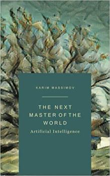 Paperback The Next Master of the World: Artificial Intelligence Book