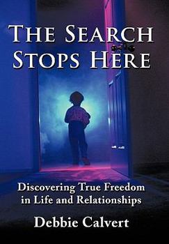 Paperback The Search Stops Here: Discovering True Freedom in Life and Relationships Book