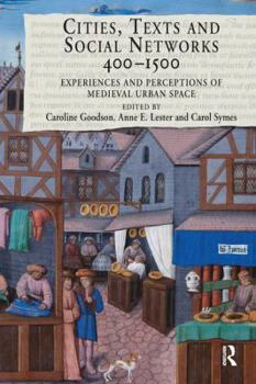 Hardcover Cities, Texts and Social Networks, 400-1500: Experiences and Perceptions of Medieval Urban Space Book