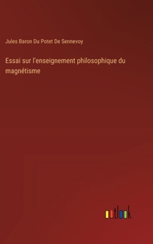 Hardcover Essai sur l'enseignement philosophique du magnétisme [French] Book