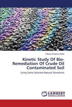 Paperback Kinetic Study Of Bio-Remediation Of Crude Oil Contaminated Soil Book