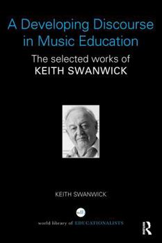 Paperback A Developing Discourse in Music Education: The Selected Works of Keith Swanwick Book