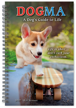 Dogma: A Dog's Guide to Life -- Ron Schmidt