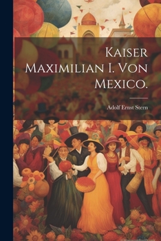 Paperback Kaiser Maximilian I. von Mexico. [German] Book