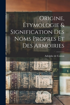 Paperback Origine, Étymologie & Signification Des Noms Propres et Des Armoiries [French] Book