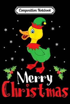Paperback Composition Notebook: Duck With Elf Costume Dancing Around Snow Merry Christmas Journal/Notebook Blank Lined Ruled 6x9 100 Pages Book