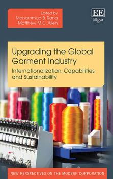 Hardcover Upgrading the Global Garment Industry: Internationalization, Capabilities and Sustainability (New Perspectives on the Modern Corporation series) Book