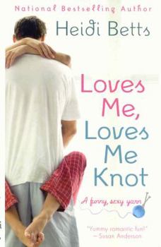 Loves Me, Loves Me Knot - Book #2 of the Chicks with Sticks