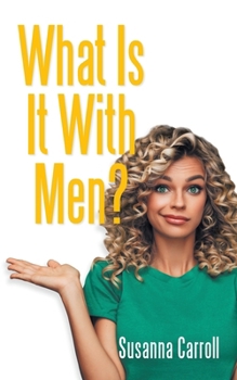 Paperback What Is It With Men? Book