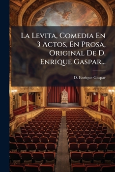 Paperback La Levita, Comedia En 3 Actos, En Prosa, Original De D. Enrique Gaspar... [Spanish] Book