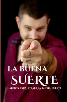 Paperback La Buena Suerte: Hábitos efectivos para atraer a la buena suerte [Spanish] Book
