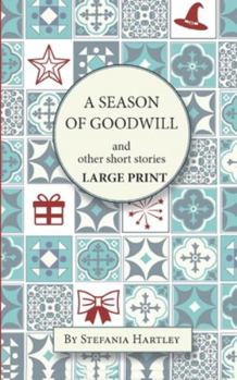 A Season of Goodwill: Extra-Large Print, Easy-to-Read, 10 Humorous and Heartwarming Short Stories for Christmas and New Year - Book #6 of the Sicilian Stories