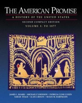 Paperback The American Promise: A History of the United States, Compact Edition, Volume I: To 1877 Book