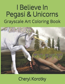 Paperback I Believe In Pegasi & Unicorns: Grayscale Art Coloring Book