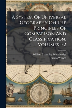 Paperback A System Of Universal Geography On The Principles Of Comparison And Classification, Volumes 1-2 Book