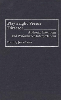 Hardcover Playwright versus Director: Authorial Intentions and Performance Interpretations Book