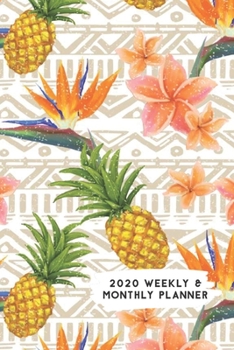 Paperback 2020 Weekly & Monthly Planner: Pineapples Bird of Paradise & Pink Flower Themed Calendar & Journal Book