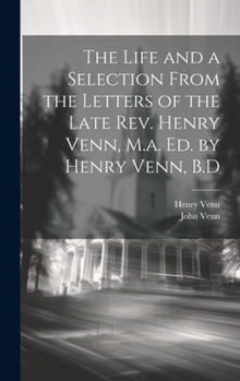 Hardcover The Life and a Selection From the Letters of the Late Rev. Henry Venn, M.a. Ed. by Henry Venn, B.D Book