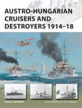 Austro-Hungarian Cruisers and Destroyers 1914–18 - Book #241 of the Osprey New Vanguard