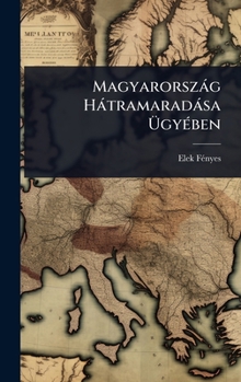 Hardcover Magyarorszàg Hàtramaradàsa ÃgyÃ(c)ben [Hungarian] Book
